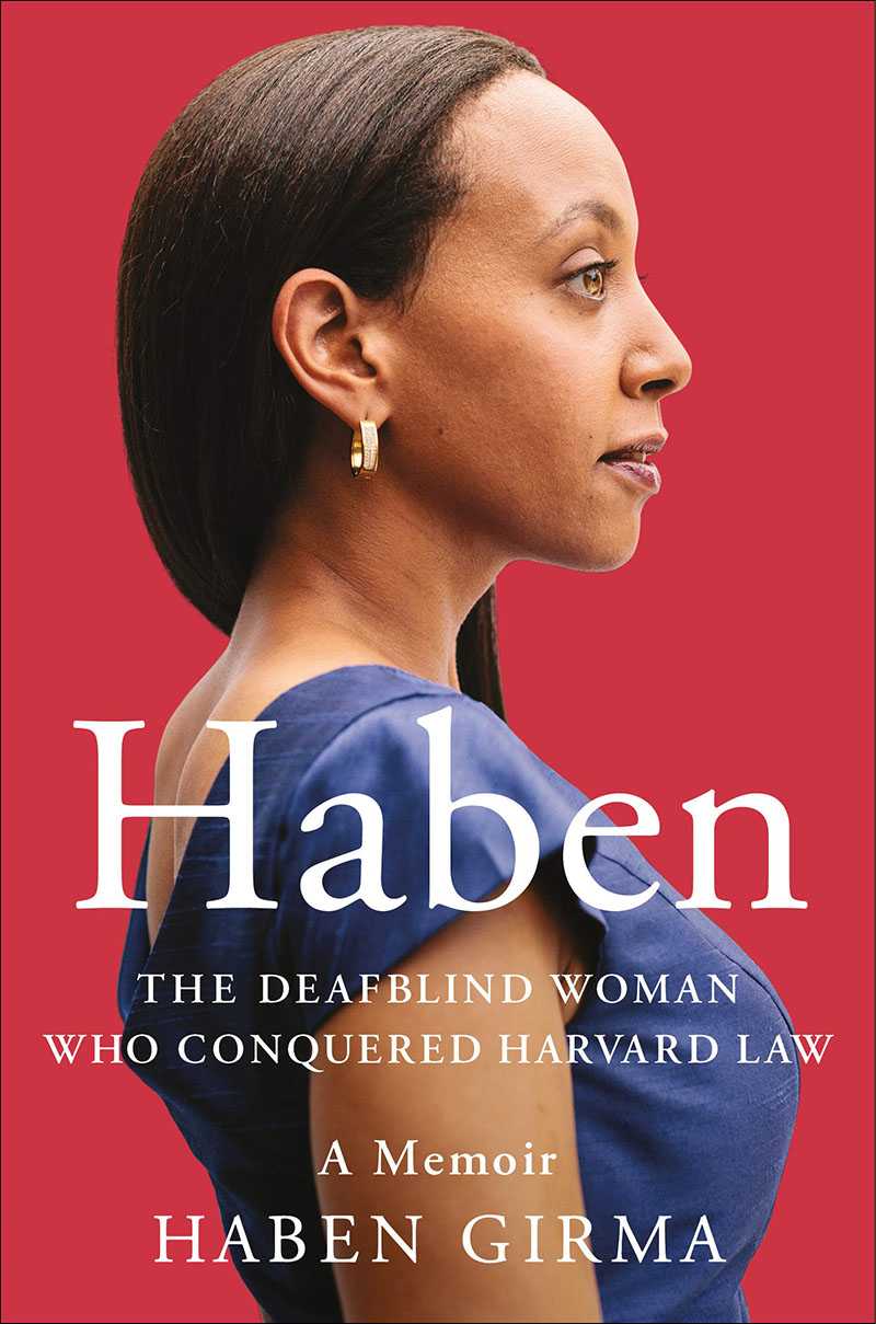 Haben: The deafblind woman who conquered Haravard Law by Haben Girma